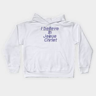 I believe in Jesus Christ Kids Hoodie